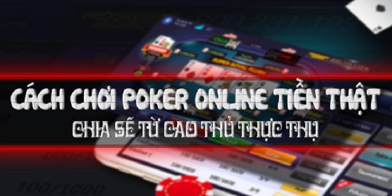 Kinh nghiệm chơi Poker online thắng lớn từ cao thủ 