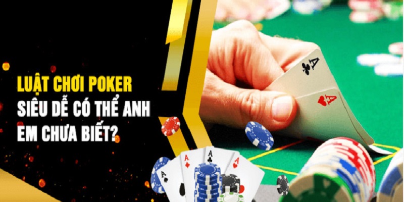 Luật chơi Poker online có dễ dàng không? 